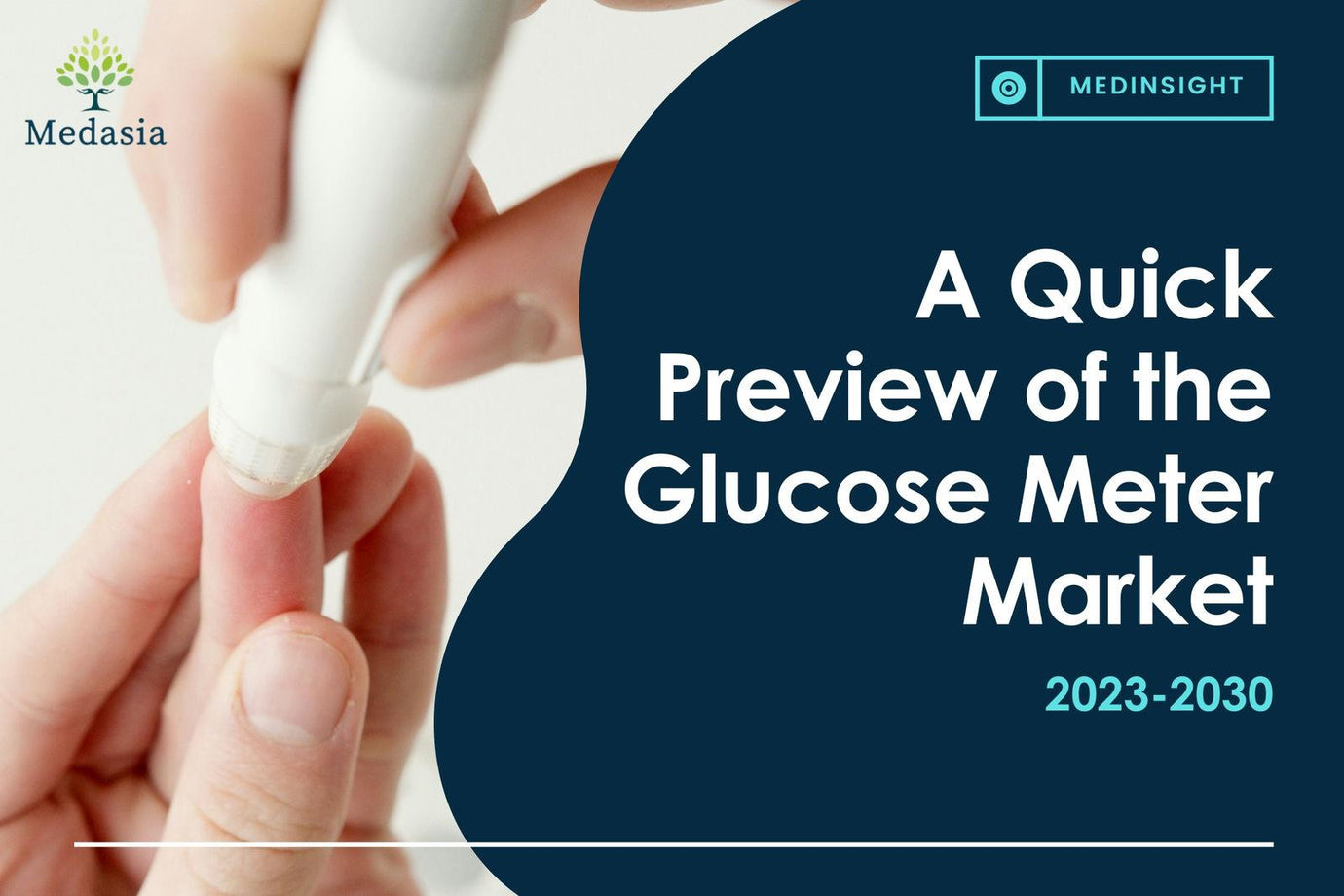 A Quick Preview of the Glucose Meter Market: 2023 - 2030 - Hangzhou MedAsia